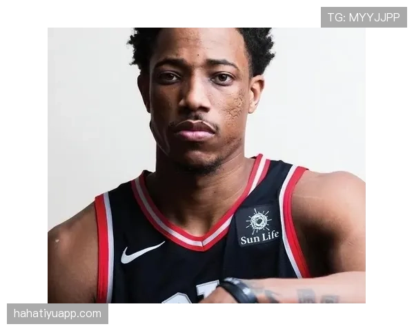 德罗赞无球切入提升效率，对比上季更稳定